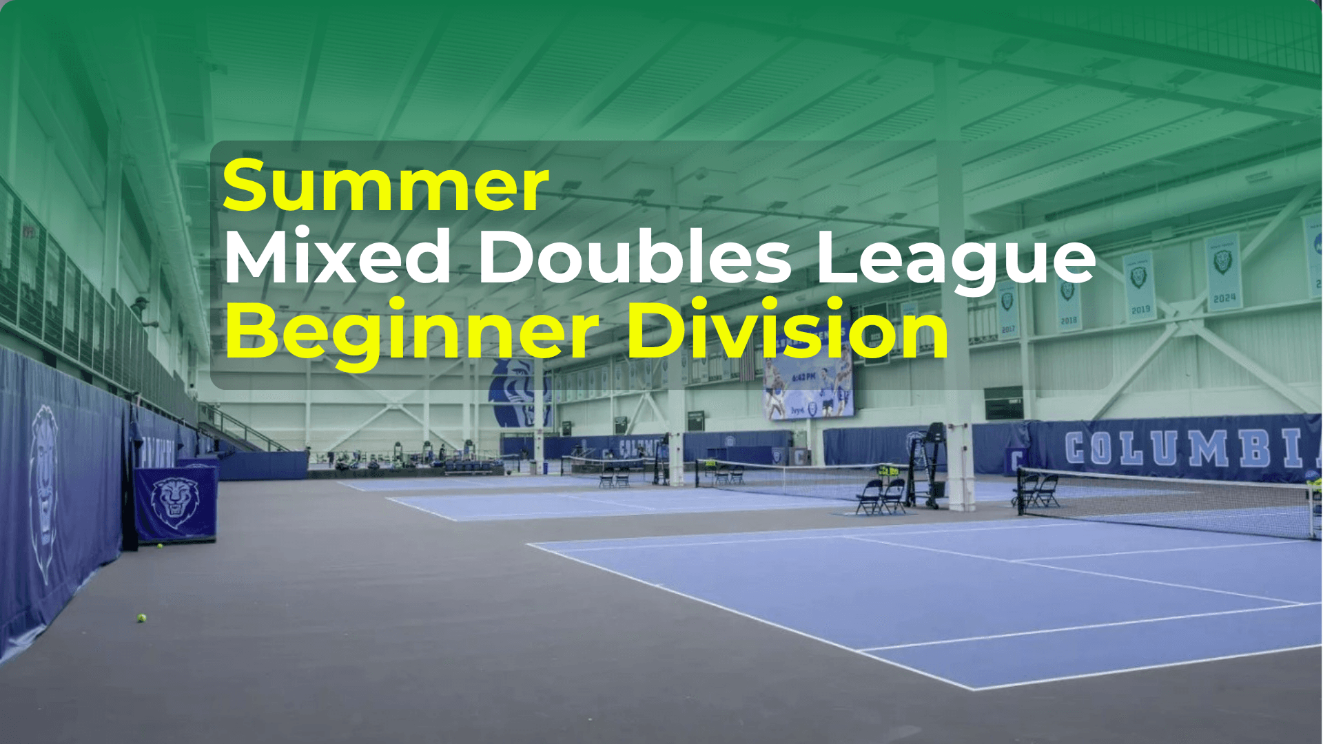 Summer Mixed Doubles League — BEGINNER DIVISION